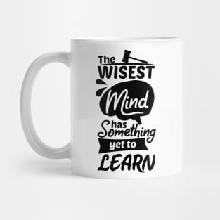 The Wisest Mind Has Something Yet To Learn Mug